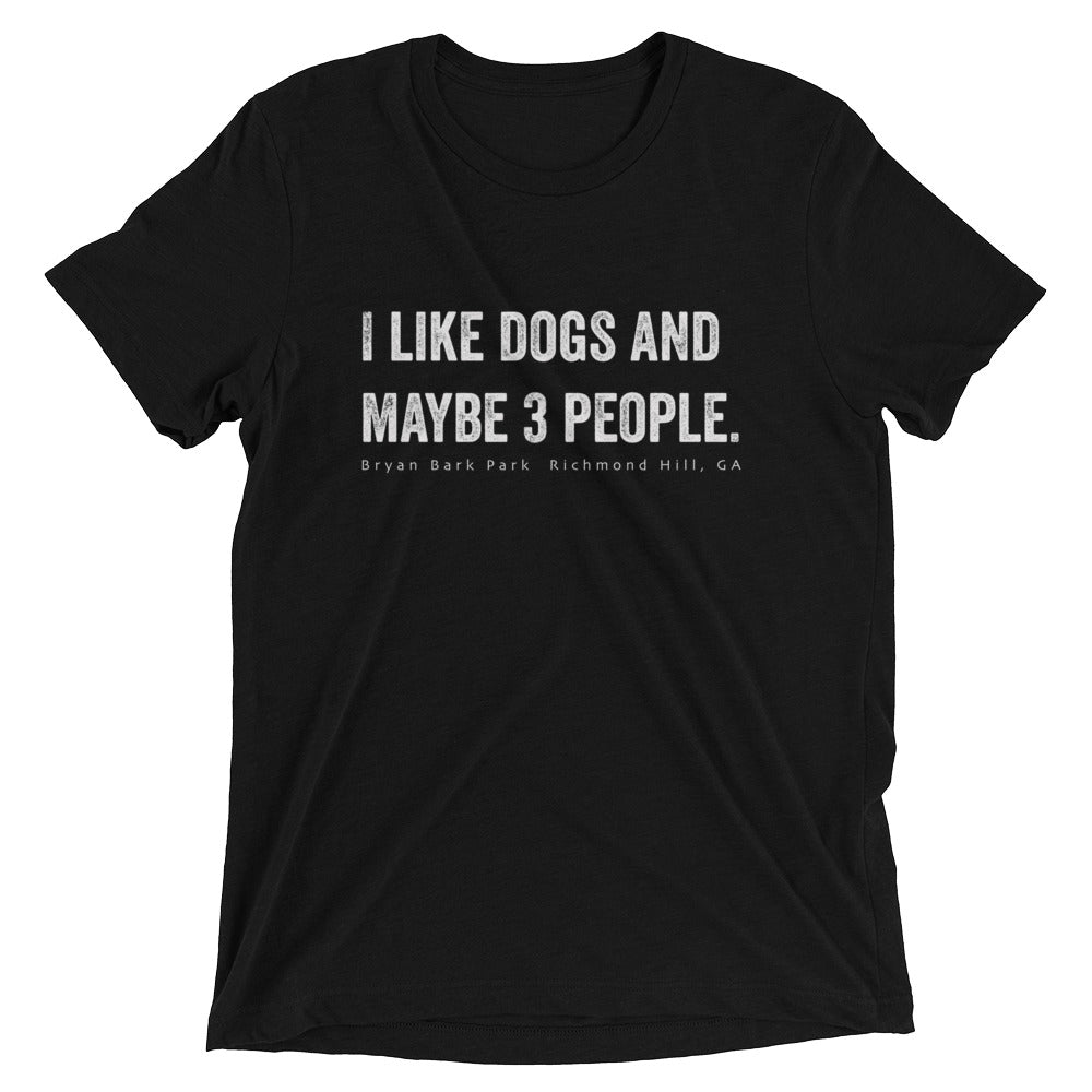 I like dogs and maybe three people, I love dogs, I like dogs T-shirt, Bark Park T-shirt, Bryan Bark Park, Dog T-Shirt
