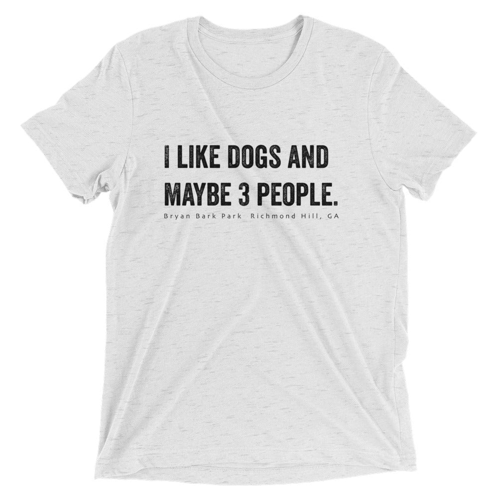 I like dogs and maybe three people, I love dogs, I like dogs T-shirt, Bark Park T-shirt, Bryan Bark Park, Dog T-Shirt